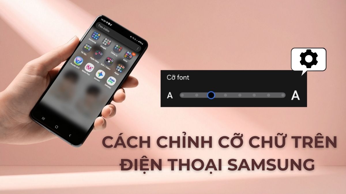 Cách chỉnh cỡ chữ trên điện thoại Samsung chi tiết 2025